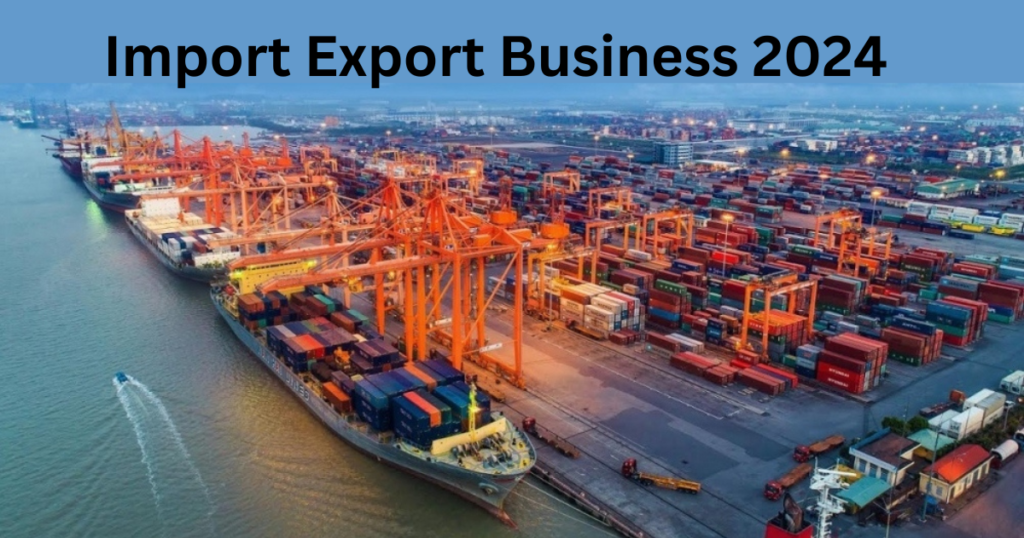 Import And Export Business 2024